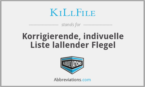 KiLlFile - Korrigierende, indivuelle Liste lallender Flegel