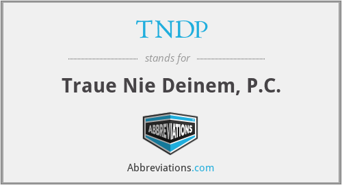 TNDP - Traue Nie Deinem, P.C.