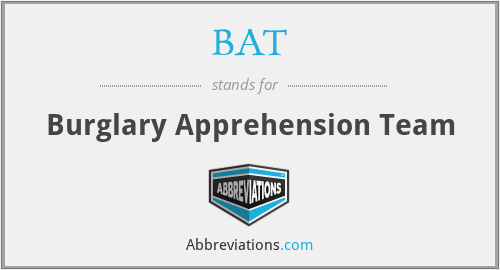 BAT - Burglary Apprehension Team
