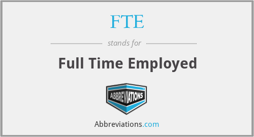 FTE - Full Time Employed