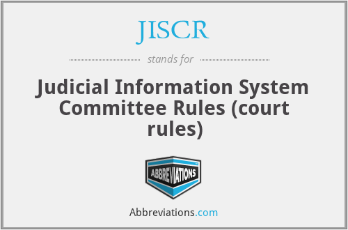 JISCR - Judicial Information System Committee Rules (court rules)
