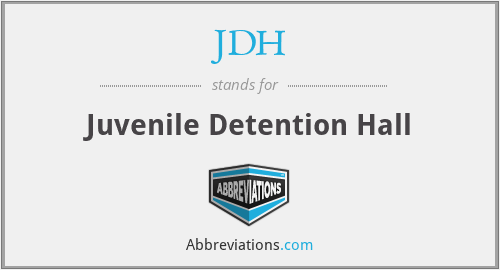 JDH - Juvenile Detention Hall
