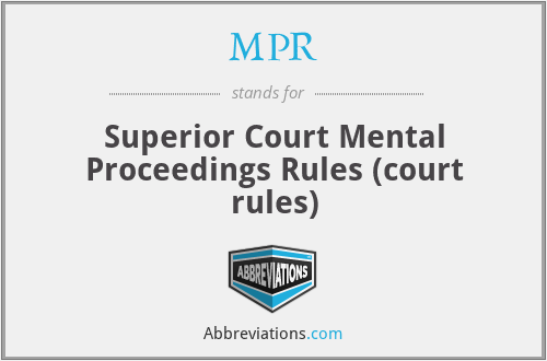 MPR - Superior Court Mental Proceedings Rules (court rules)
