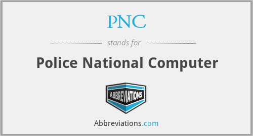 PNC - Police National Computer