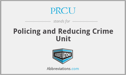 PRCU - Policing and Reducing Crime Unit