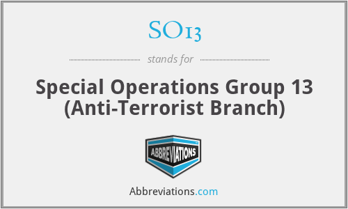SO13 - Special Operations Group 13 (Anti-Terrorist Branch)