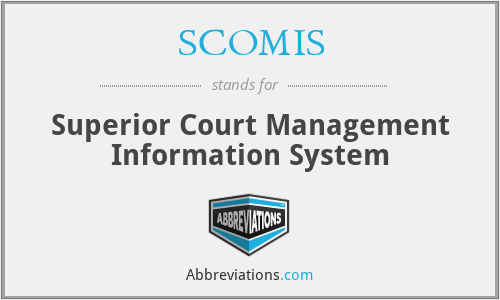 SCOMIS - Superior Court Management Information System