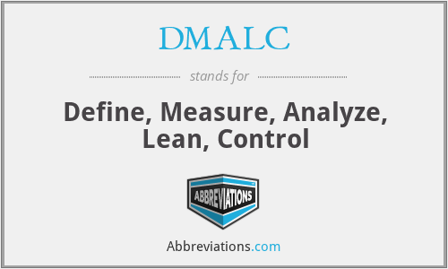 DMALC - Define, Measure, Analyze, Lean, Control
