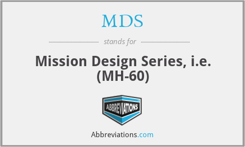 MDS - Mission Design Series, i.e. (MH-60)