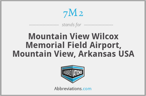 7M2 - Mountain View Wilcox Memorial Field Airport, Mountain View, Arkansas USA