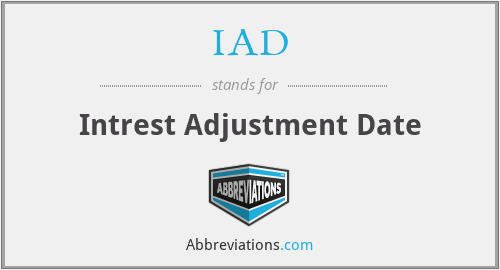 IAD - Intrest Adjustment Date