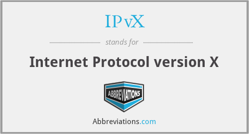 IPvX - Internet Protocol version X