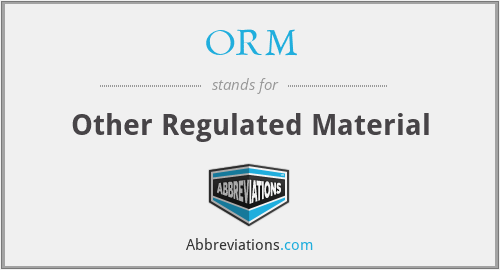 ORM - Other Regulated Material