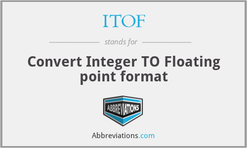 ITOF - Convert Integer TO Floating point format