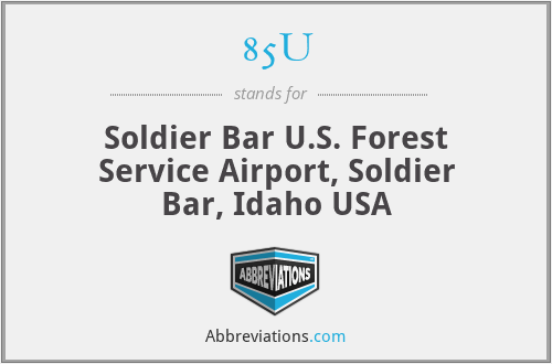 85U - Soldier Bar U.S. Forest Service Airport, Soldier Bar, Idaho USA