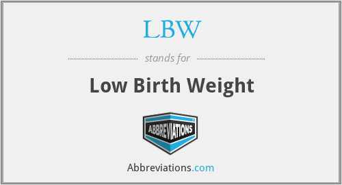 LBW - Low Birth Weight
