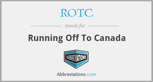 ROTC - Running Off To Canada