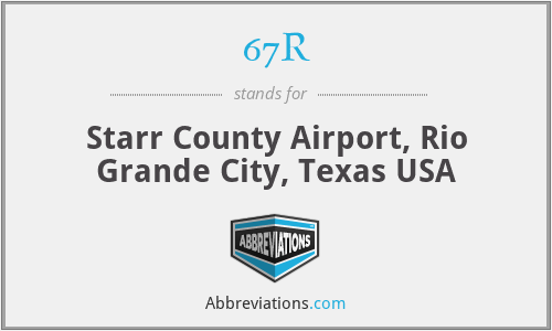 67R - Starr County Airport, Rio Grande City, Texas USA