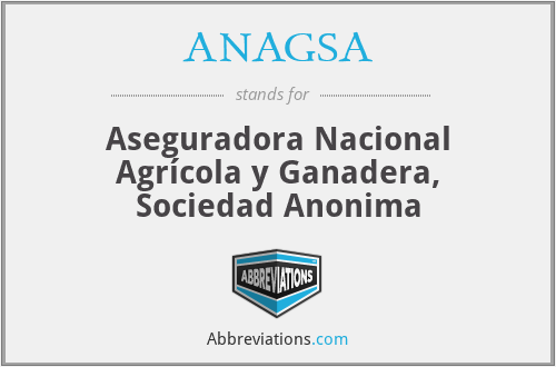 ANAGSA - Aseguradora Nacional Agrícola y Ganadera, Sociedad Anonima