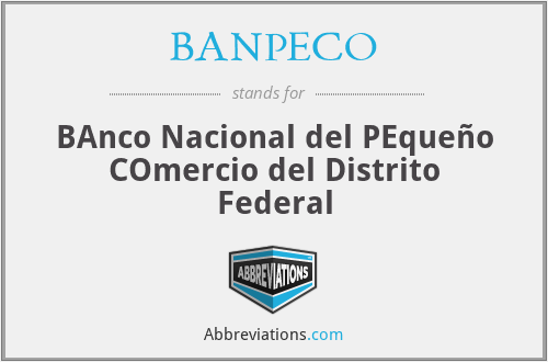 BANPECO - BAnco Nacional del PEqueño COmercio del Distrito Federal