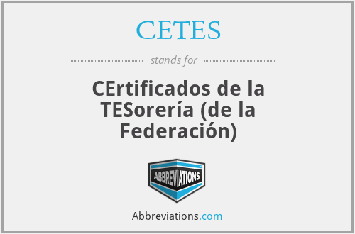 CETES - CErtificados de la TESorería (de la Federación)