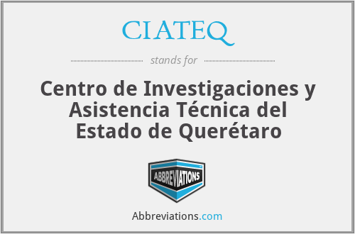 CIATEQ - Centro de Investigaciones y Asistencia Técnica del Estado de Querétaro