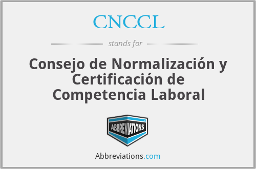CNCCL - Consejo de Normalización y Certificación de Competencia Laboral