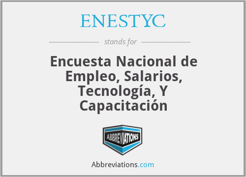 ENESTYC - Encuesta Nacional de Empleo, Salarios, Tecnología, Y Capacitación