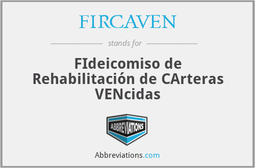 FIRCAVEN - FIdeicomiso de Rehabilitación de CArteras VENcidas