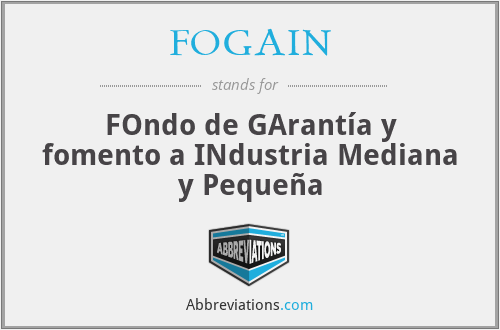 FOGAIN - FOndo de GArantía y fomento a INdustria Mediana y Pequeña