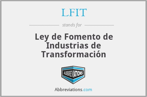 LFIT - Ley de Fomento de Industrias de Transformación