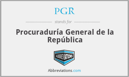 PGR - Procuraduría General de la República