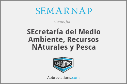 SEMARNAP - SEcretaría del Medio Ambiente, Recursos NAturales y Pesca