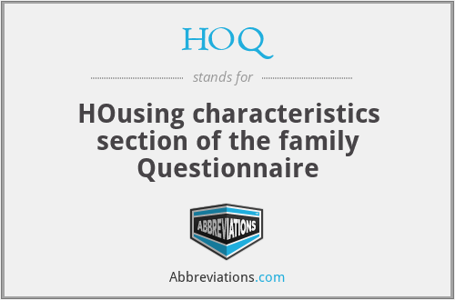 HOQ - HOusing characteristics section of the family Questionnaire