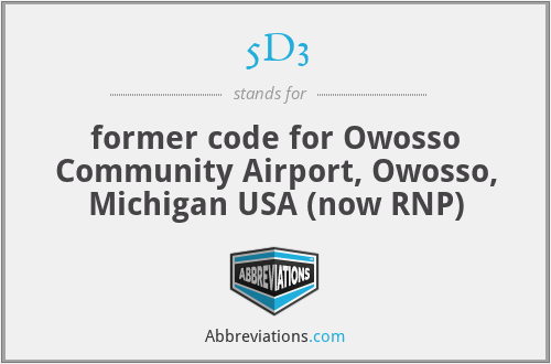 5D3 - former code for Owosso Community Airport, Owosso, Michigan USA (now RNP)