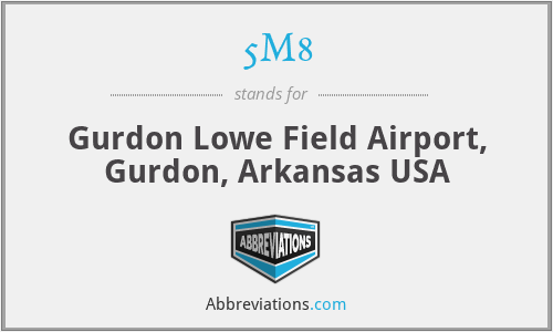 5M8 - Gurdon Lowe Field Airport, Gurdon, Arkansas USA