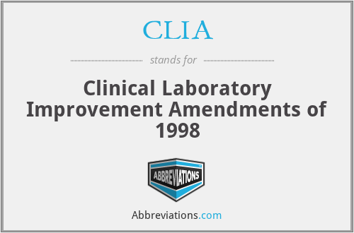 CLIA - Clinical Laboratory Improvement Amendments of 1998