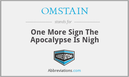 OMSTAIN - One More Sign The Apocalypse Is Nigh