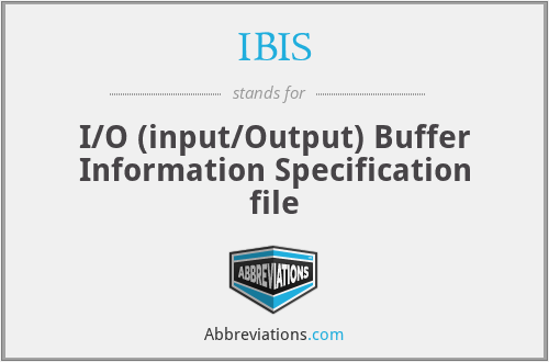 IBIS - I/O (input/Output) Buffer Information Specification file