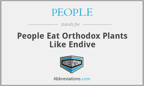 PEOPLE - People Eat Orthodox Plants Like Endive