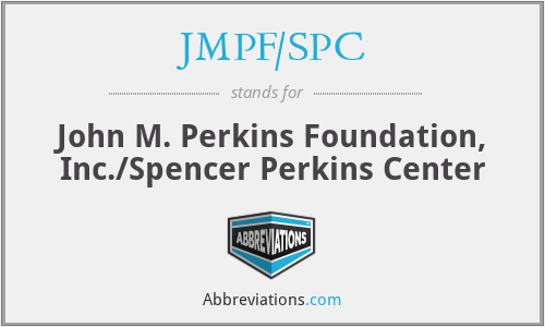 JMPF/SPC - John M. Perkins Foundation, Inc./Spencer Perkins Center