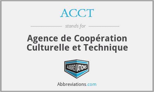 ACCT - Agence de Coopération Culturelle et Technique
