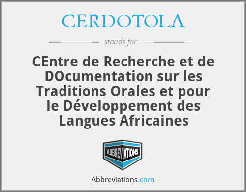 CERDOTOLA - CEntre de Recherche et de DOcumentation sur les Traditions Orales et pour le Développement des Langues Africaines