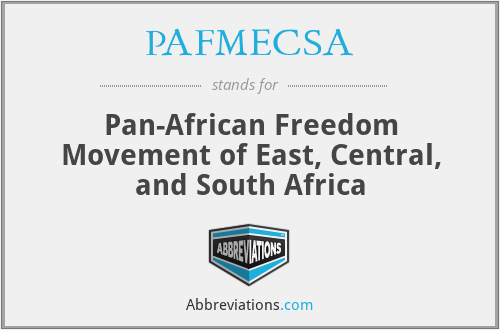 PAFMECSA - Pan-African Freedom Movement of East, Central, and South Africa