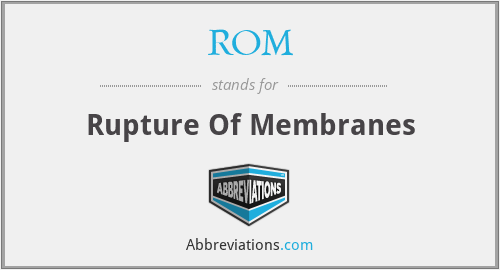 ROM - Rupture Of Membranes