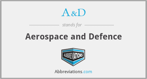 A&D - Aerospace and Defence