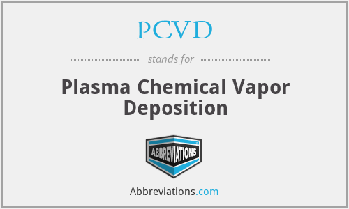 PCVD - Plasma Chemical Vapor Deposition