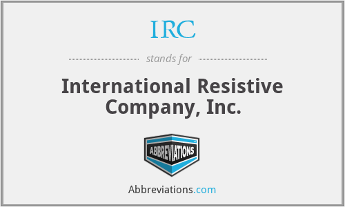 IRC - International Resistive Company, Inc.