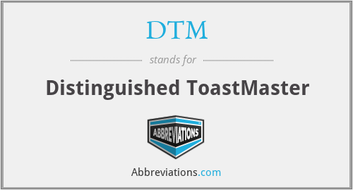 DTM - Distinguished ToastMaster