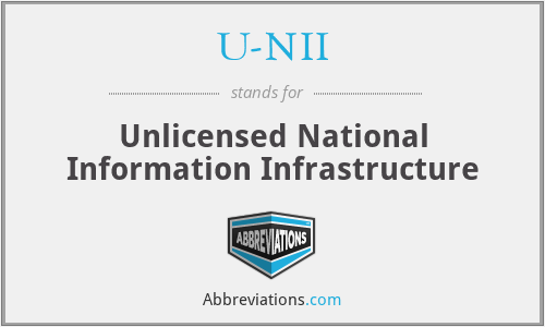U-NII - Unlicensed National Information Infrastructure